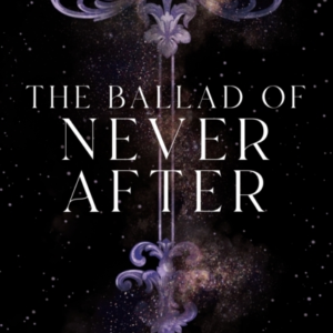 The Ballad Of Never After
