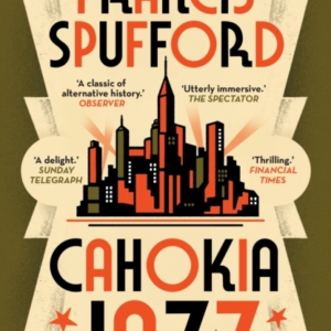 Cahokia Jazz From The Prizewinning Author of Golden Hill âTh