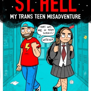 Welcome To St Hell: My Trans Teen Misadventure