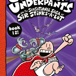 Captain Underpants And The Sensational Saga of Sir Stinks-A-