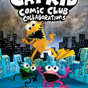 Cat Kid Comic Club 4: Collaborations: From The Creator Of Do