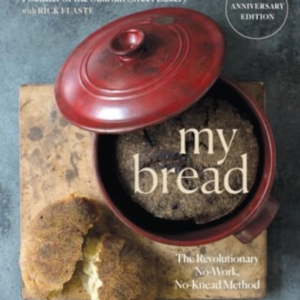 My Bread The Revolutionary No-Work, No-Knead Method
