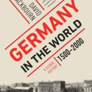 Germany In The World A Global History, 1500-2000