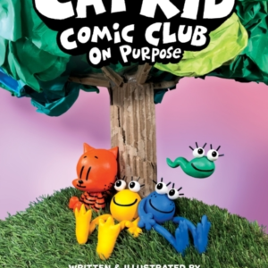 Cat Kid Comic Club: On Purpose: A Graphic Novel Cat Kid Comi