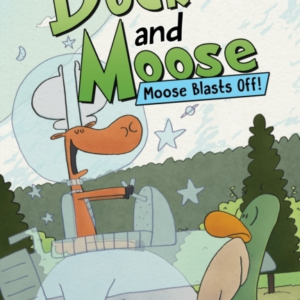 Duck And Moose: Moose Blasts Off