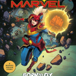 Captain Marvel: Born To Fly, Destined For The Stars A Marvel