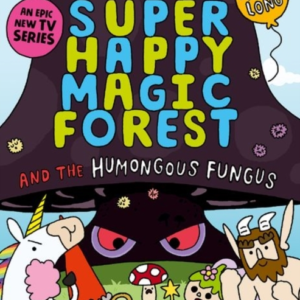 Super Happy Magic Forest And The Humongous Fungus Now In Col