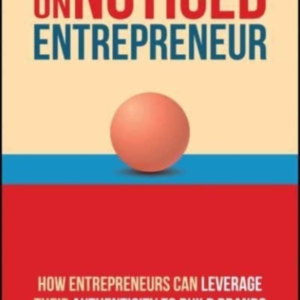 The Unnoticed Entrepreneur, Book 3 How Entrepreneurs Can Lev