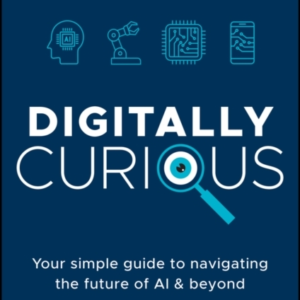 Digitally Curious Your Guide To Navigating The Future Of Ai