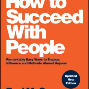 How To Succeed With People Remarkably Easy Ways To Engage, I