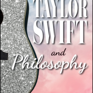 Taylor Swift And Philosophy Essays From The Tortured Philoso