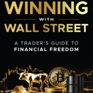 Winning With Wall Street A Trader's Guide To Financial Freed