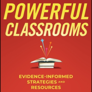 Powerful Classrooms Evidence-Informed Strategies And Resourc