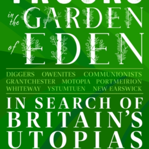 Trucks In The Garden Of Eden In Search Of Britain's Utopias