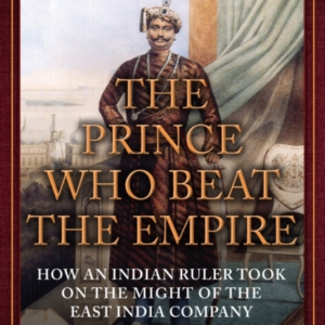 The Prince Who Beat The Empire How An Indian Ruler Took On T