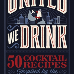 United We Drink 50 Cocktail Recipes Inspired By The Us Presi