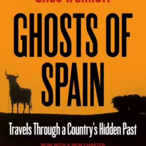 Ghosts Of Spain Travels Through A Country'S Hidden Past