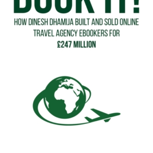 Book It! How Dinesh Dhamija Built And Sold Online Travel Age