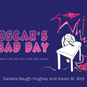Oscar's Bad Day A Day In The Life Of A Child With Autism