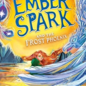 Ember Spark And The Frost Phoenix