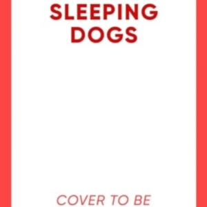 Sleeping Dogs The New Must-Read Thriller From The Bestsellin