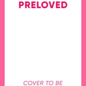 Preloved A Sparklingly Witty And Relatable Debut Novel