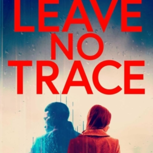 Leave No Trace The New Thriller From The Author Of Bbc 2's B
