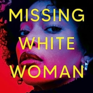 Missing White Woman The Razor-Sharp New Thriller From The Aw