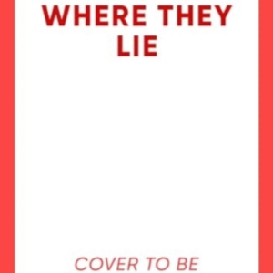 Where They Lie The Thrillingly Atmospheric Debut From An Exc