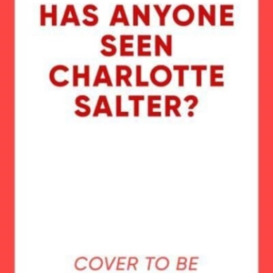 Has Anyone Seen Charlotte Salter? The Unputdownable New Thri