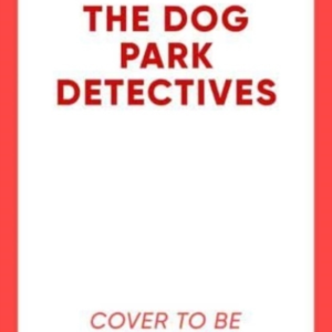 The Dog Park Detectives Murder Is Never Just A Walk In The P