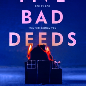 Five Bad Deeds One By One They Will Destroy You . . .