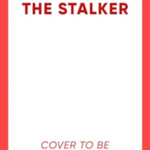 The Stalker A Nail-Bitingly Tense Thriller That Will Have Yo
