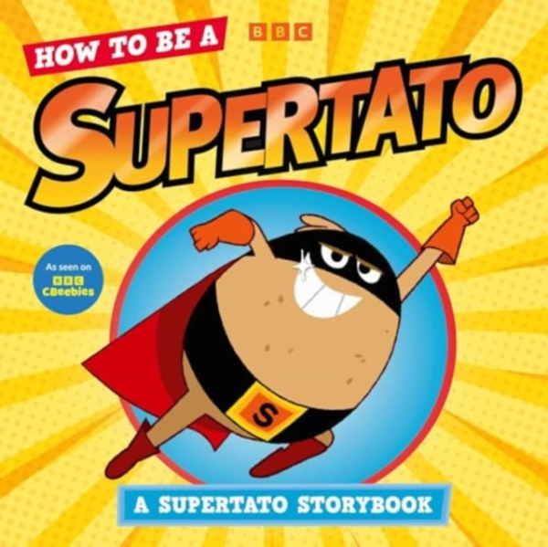 How To Be A Supertato: A Supertato Storybook As Seen On Bbc