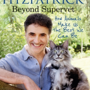 Beyond Supervet: How Animals Make Us The Best We Can Be The