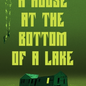 A House At The Bottom Of A Lake