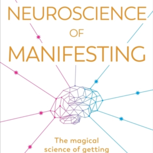 The Neuroscience Of Manifesting