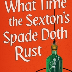 What Time The Sexton's Spade Doth Rust A Flavia De Luce Nove