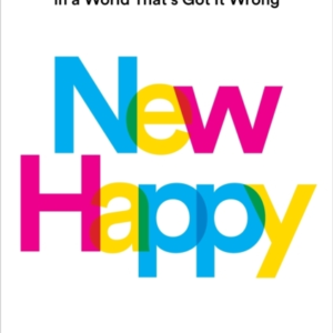 New Happy Getting Happiness Right In A World That's Got It W