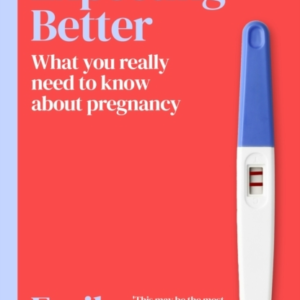 Expecting Better Why The Conventional Pregnancy Wisdom Is Wr