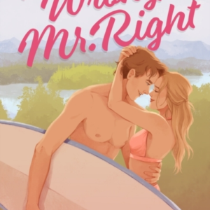The Wrong Mr Right A Spicy Small Town Friends To Lovers Roma