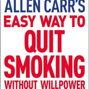 Allen Carr's Easy Way To Quit Smoking Without Willpower - In