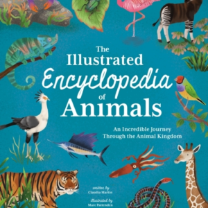 The Illustrated Encyclopedia Of Animals An Incredible Journe