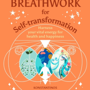 Breathwork For Self-Transformation Harness Your Vital Energy