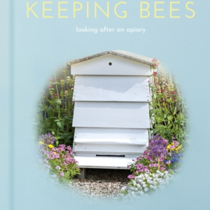 Keeping Bees Looking After An Apiary