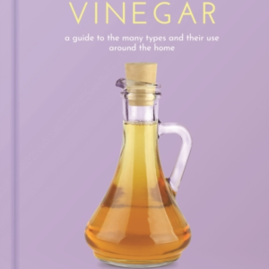 Vinegar A Guide To The Many Types And Their Use Around The H