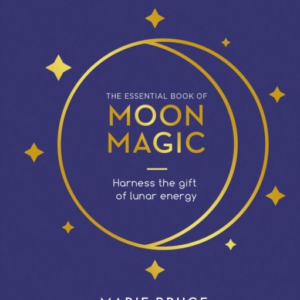 The Essential Book Of Moon Magic Harness The Gift Of Lunar E