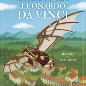 The Extraordinary Ideas Of Leonardo Da Vinci Big Ideas For C