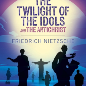 The Twilight Of The Idols And The Antichrist