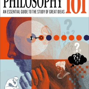 Philosophy 101 The Essential Guide To The Study Of Great Ide